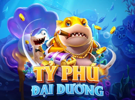 bắn cá tỷ phú đại dương